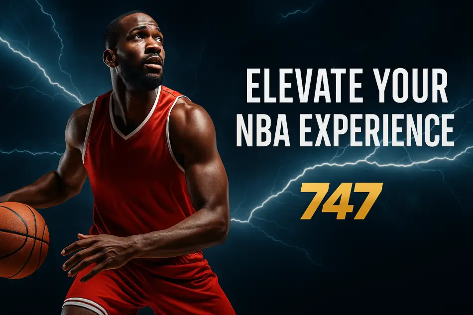 Elevate Your NBA Experience with 747 Betting​